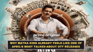Why Matka King Already Feels Like One of April’s Most Talked-About OTT Releases
