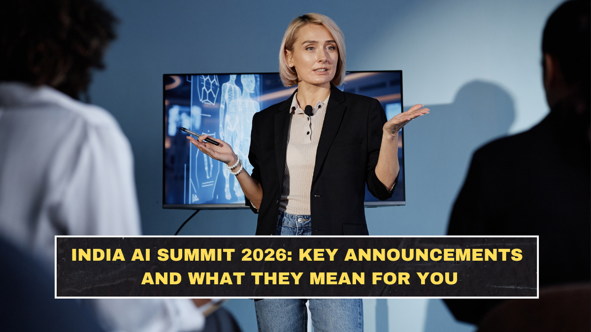 India AI Summit 2026: Key Announcements and What They Mean for You