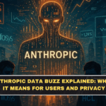 Anthropic Data Buzz Explained: What It Means for Users and Privacy
