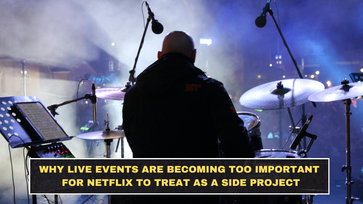 Why Live Events Are Becoming Too Important for Netflix to Treat as a Side Project