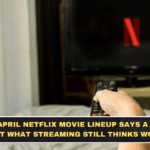 The April Netflix Movie Lineup Says a Lot About What Streaming Still Thinks Works