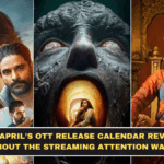 What April’s OTT Release Calendar Reveals About the Streaming Attention War