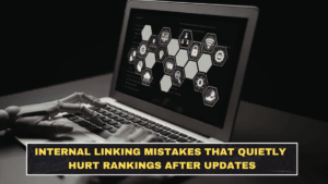 Internal Linking Mistakes That Quietly Hurt Rankings After Updates