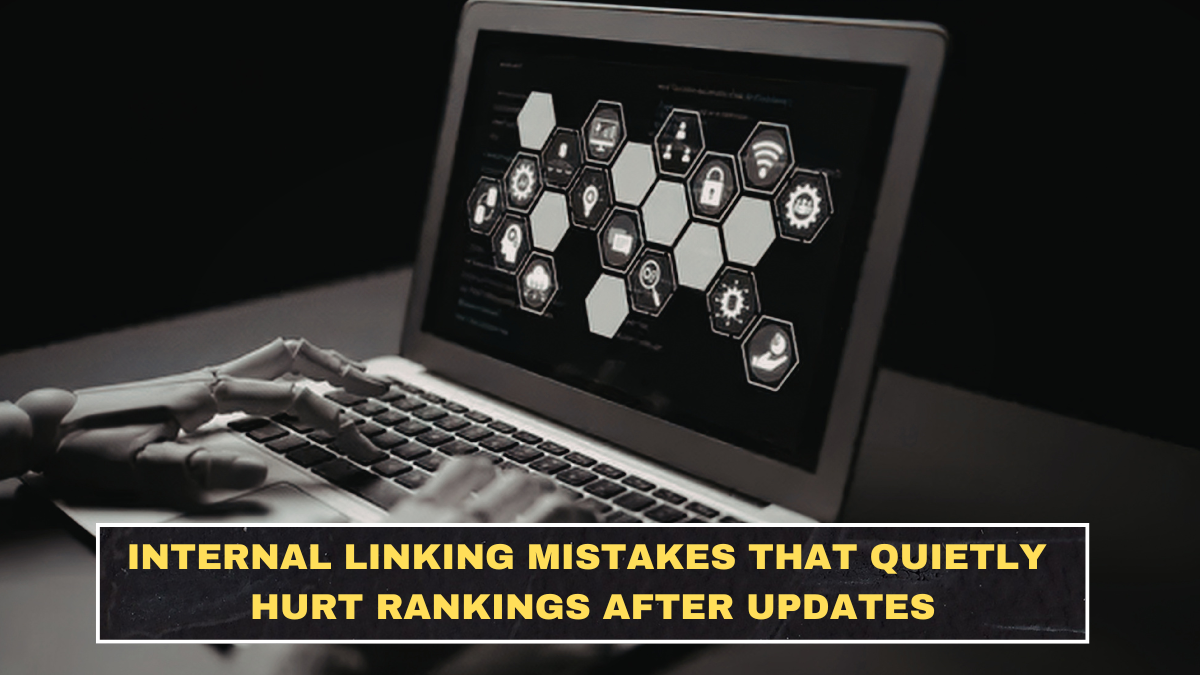Internal Linking Mistakes That Quietly Hurt Rankings After Updates