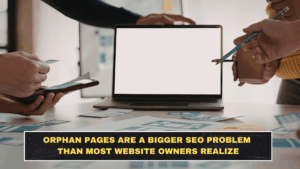 Orphan Pages Are a Bigger SEO Problem Than Most Website Owners Realize