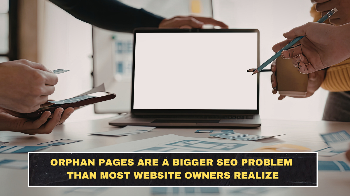 Orphan Pages Are a Bigger SEO Problem Than Most Website Owners Realize