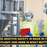 Food Additive Safety Is Back in the Spotlight and Here Is What Matters
