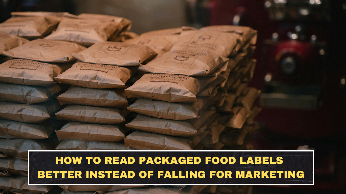 How to Read Packaged Food Labels Better Instead of Falling for Marketing