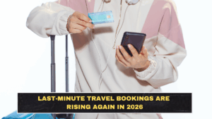 Last-Minute Travel Bookings Are Rising Again in 2026