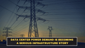 Data Center Power Demand Is Becoming a Serious Infrastructure Story