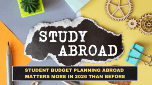 Student Budget Planning Abroad Matters More in 2026 Than Before