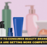 Direct-to-Consumer Beauty Brands in India Are Getting More Competitive