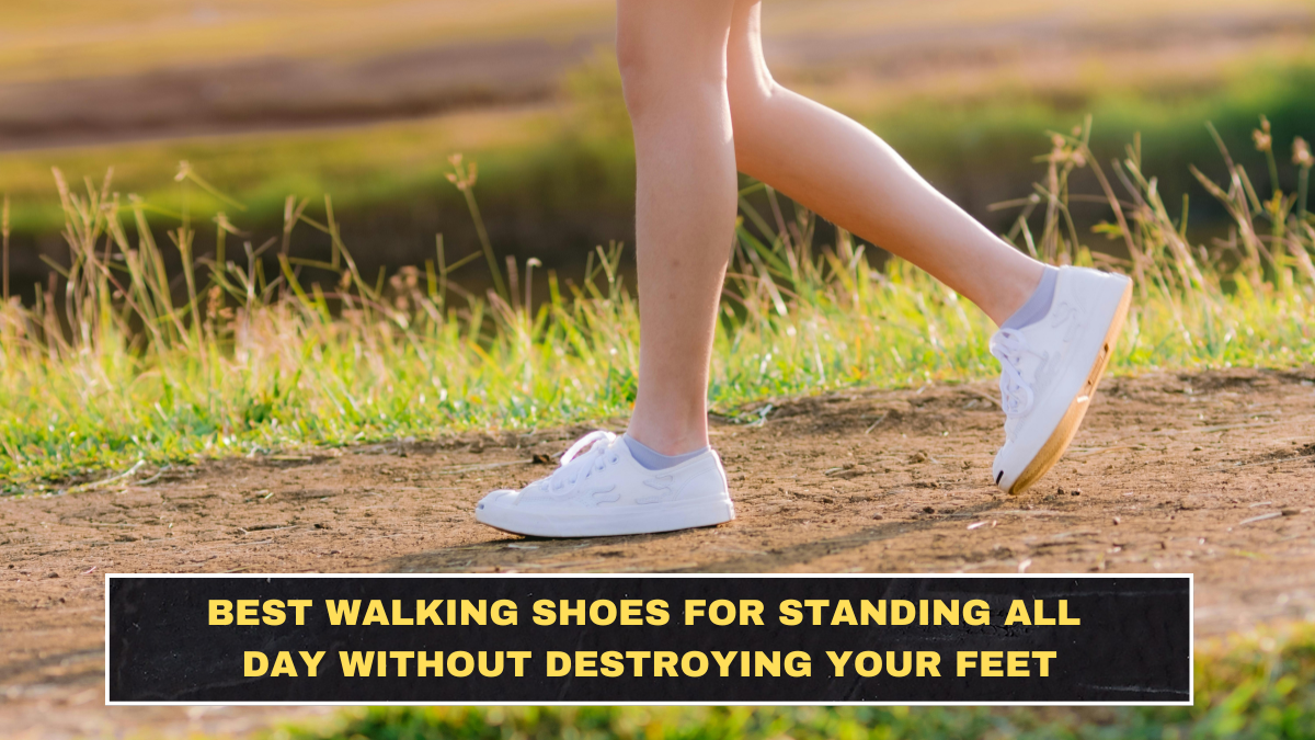 Best Walking Shoes for Standing All Day Without Destroying Your Feet
