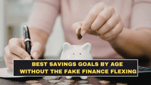 Best Savings Goals by Age Without the Fake Finance Flexing