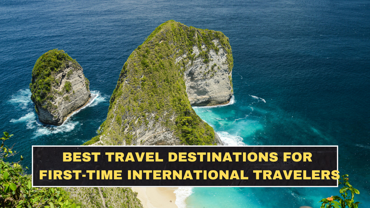 Best Travel Destinations for First-Time International Travelers