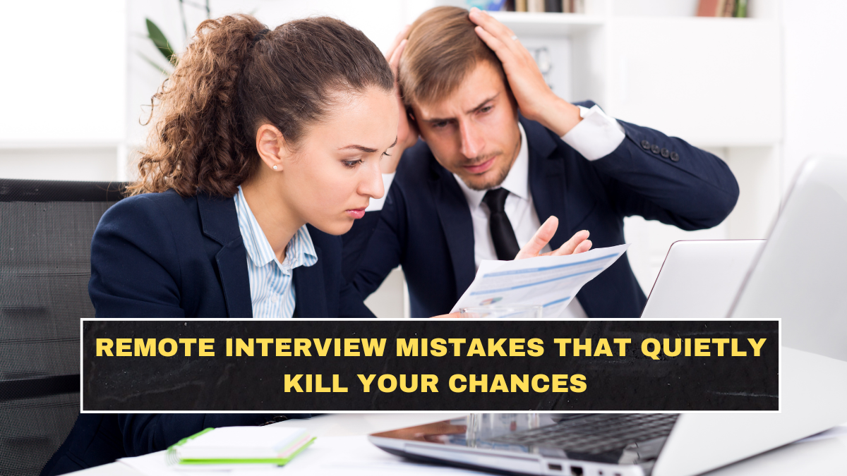 Remote Interview Mistakes That Quietly Kill Your Chances