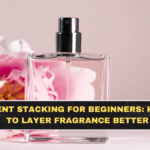 Scent Stacking for Beginners: How to Layer Fragrance Better