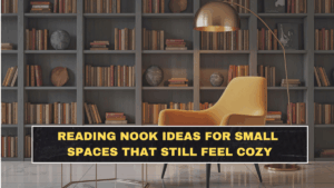 Reading Nook Ideas for Small Spaces That Still Feel Cozy