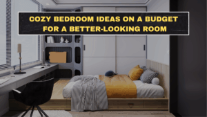 Cozy Bedroom Ideas on a Budget for a Better-Looking Room