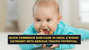 Quick Commerce Babycare in India: A Rising Category With Serious Traffic Potential