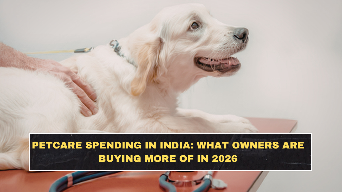 Petcare Spending in India: What Owners Are Buying More of in 2026