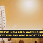 Heatwave India 2026: Warning Signs, Safety Tips and Who Is Most at Risk
