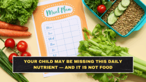 Your Child May Be Missing This Daily Nutrient — And It Is Not Food