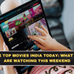 Netflix Top Movies India Today: What People Are Watching This Weekend