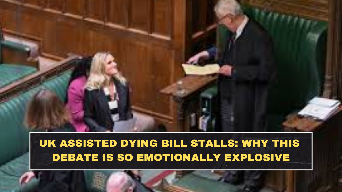 UK Assisted Dying Bill Stalls: Why This Debate Is So Emotionally Explosive