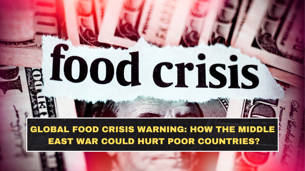 Global Food Crisis Warning: How the Middle East War Could Hurt Poor Countries Until 2027