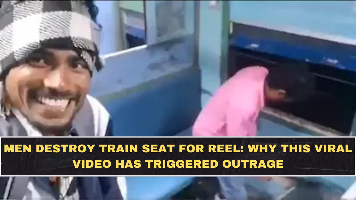 Men Destroy Train Seat for Reel: Why This Viral Video Has Triggered Outrage
