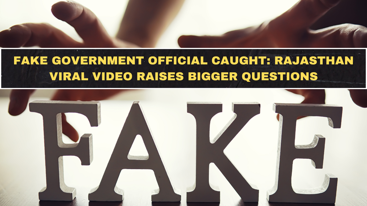 Fake Government Official Caught: Rajasthan Viral Video Raises Bigger Questions