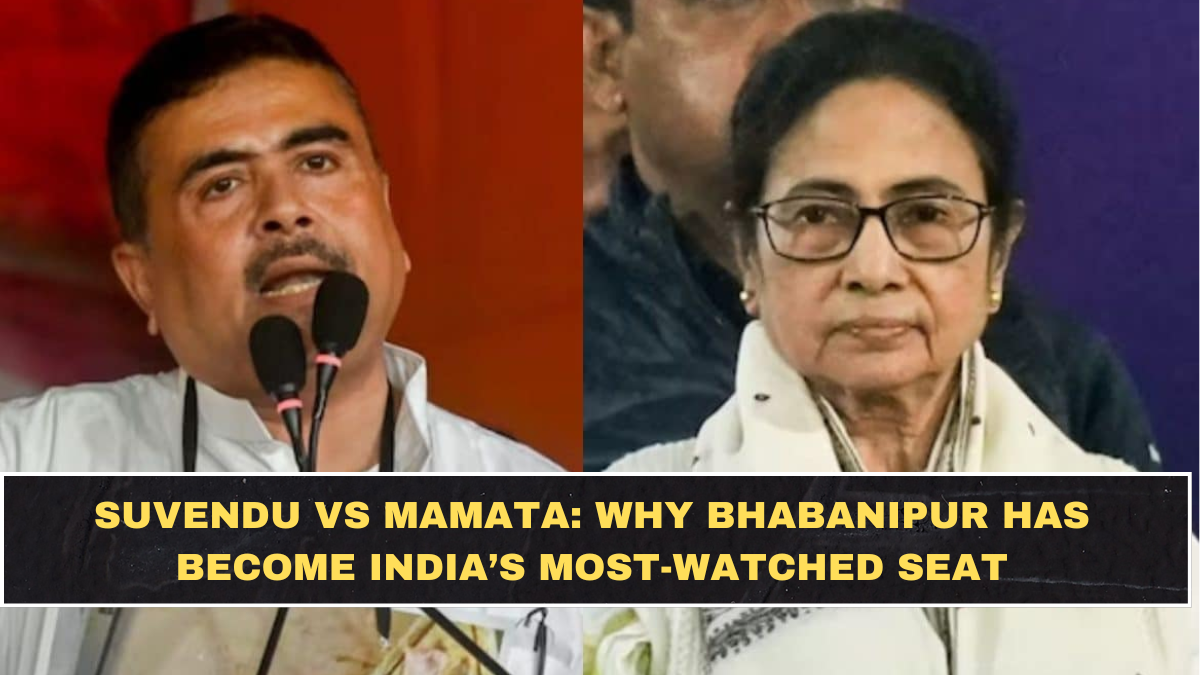 Suvendu vs Mamata: Why Bhabanipur Has Become India’s Most-Watched Seat
