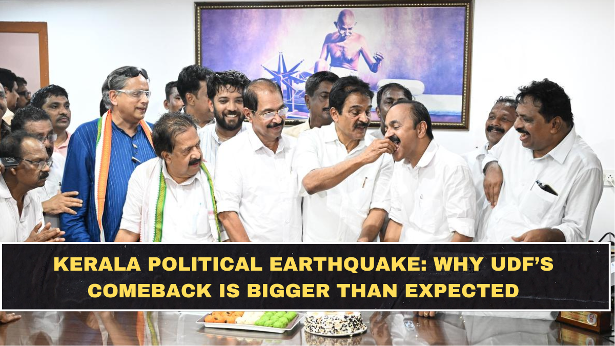 Kerala Political Earthquake: Why UDF’s Comeback Is Bigger Than Expected
