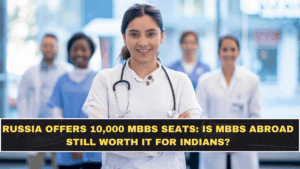 Russia Offers 10,000 MBBS Seats: Is MBBS Abroad Still Worth It for Indians?