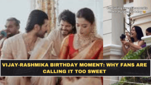 Vijay-Rashmika Birthday Moment: Why Fans Are Calling It Too Sweet