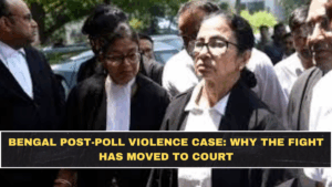 Bengal Post-Poll Violence Case: Why the Fight Has Moved to Court