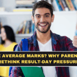 Celebrate Average Marks? Why Parents Should Rethink Result-Day Pressure